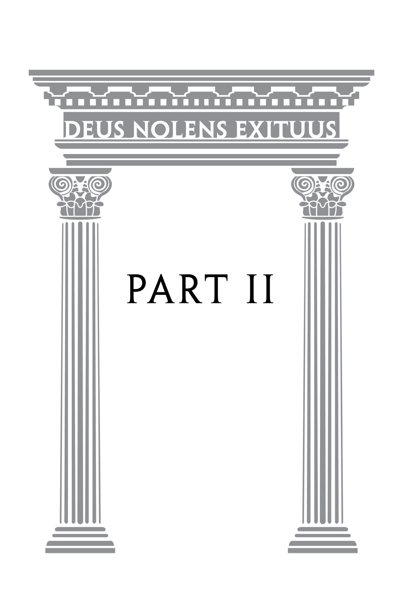 Part II: Deus Nolens Exituus